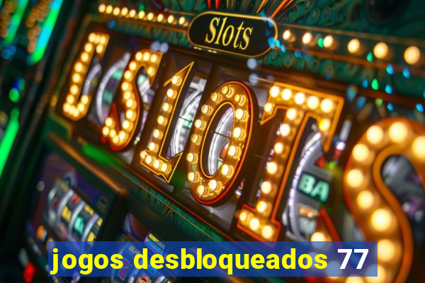 jogos desbloqueados 77